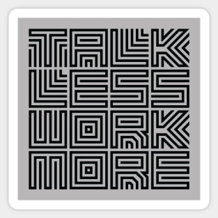 Talk Less Work More Design Sticker